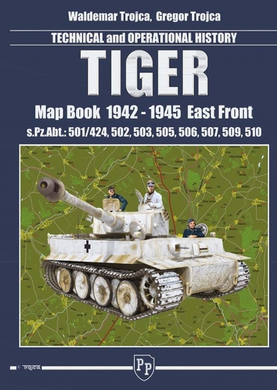 Tiger, Map Book 1942–1945 East Front - Technical and Operational History, s.Pz.Abt.: 501/424, 502, 503, 505, 506, 507, 509, 510