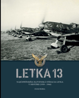 Letka 13. Najúspešnejšia slovenská stíhacia letka v histórii (1939-1944)
