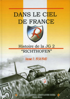 Dans le Ciel de France. Histoire de la JG 2 "Richthofen" Vol 1: 1934-1940 (Fran)