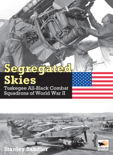 Segregated Skies: Tuskegee All-Black Combat Squadrons of World War 2