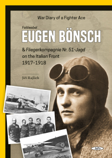 Feldwebel Eugen Bönsch & Fliegerkompagnie Nr. 51-Jagd on the Italian Front 1917–1918 _