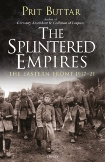 The Splintered Empires, The Eastern Front 1917-21