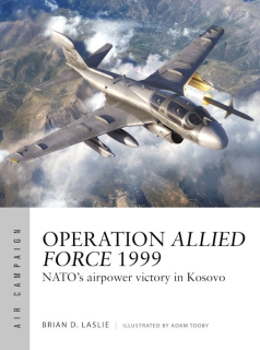 Operation Allied Force 1999, NATO´s airpower victory in Kosovo