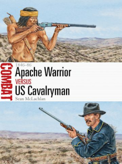 Apache Warrior vs Cavalryman, 1846-86