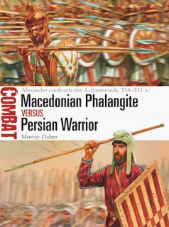Macedonian Phalangite vs Persian Warrior, Alexander confronts the Achaemenids, 334-331 BC