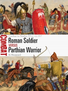 Roman Soldier vs Parthian Warrior, Carrhae to Nisibis, 53 BC-AD 217