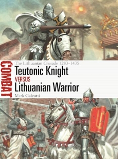 Teutonic Knight vs Lithuanian Warrior, The Lithuanian Crusade 1283-1435