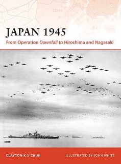 Japan 1945, From Operation Downfall to Hiroshima and Nagasaki