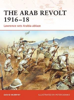 The Arab Revolt 1916-18, Lawrence sets Arabia ablaze