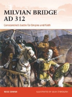 Milvian Bridge AD 312, Constantine's battle for Empire and Faith