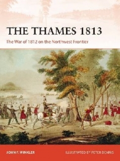 The Thames 1813, The War of 1812 on the Northwest Frontier