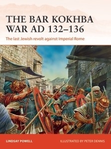 The Bar Kokhba Revolt AD 132-135, The Last Jewish Revolt Against Rome