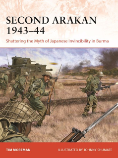Second Arakan 1943-44, Shattering the Myth of Japanese Invincibility in Burma
