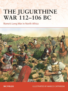 The Jugurthin War 112-106 BC, Rome´s Long War in North Africa