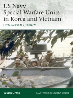 US Navy Special Warfare Units in Korea and Vietnam UDTs and SEALs, 1950-73