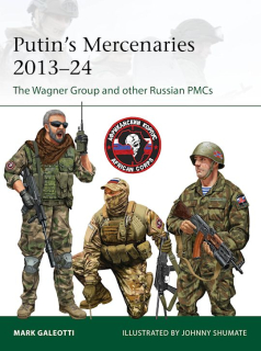Putin´s Mercenaries, 2013-24, The Wagner Group and other Russian PMCs