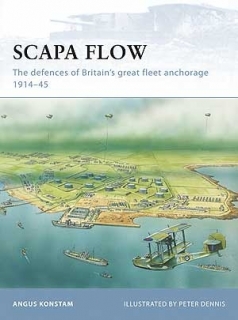 Scapa Flow: The defences of Britain´s great fleet anchorage 1914-45