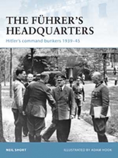 The Fuhrer´s Headqarters, Hitler´s command bunkers 1939-45