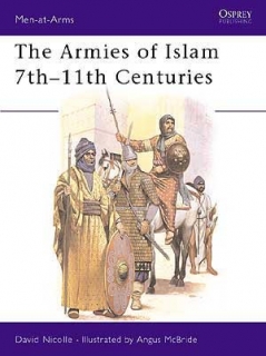 The Armies of Islam 7TH-11TH Centuries