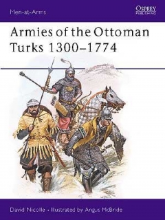 Armies of the Ottoman Turks 1300-1774