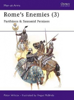 Rome's Enemies 3. Parthians and Sassanid Persians