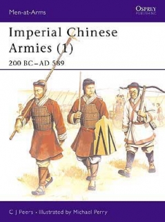 Imperial Chinese Armies 1. 200BC-589AD