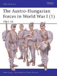 The Austro-Hungarian Forces in World War I (1) 1914–16