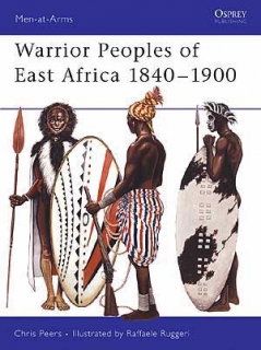 Warrior Peoples of East Africa 1840-1900