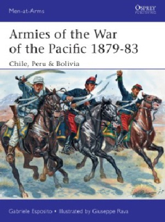 Armies of the War of the Pacific 1879-83, Chile, Peru, Bolivia