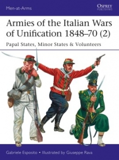 Armies of the Italian Wars of Unification 1848-70 (2), Papal States, Minor States and Volunteers