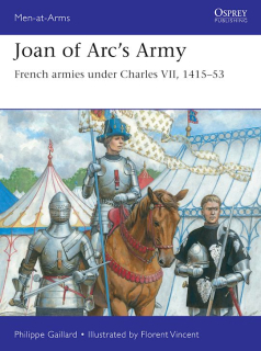Joan of Arc´s Army, French armies under Charles VII, 1415-53