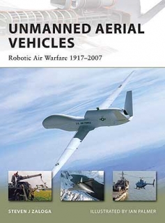 Unmanned Aerial Vehicles, Robotic Air Warfare 1917-2007