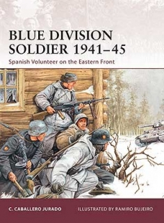 Blue Division Soldier 1941-45, Spanish Volunteer on the Eastern Front