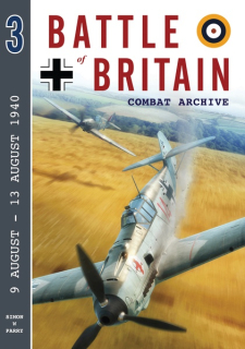 Battle of Britain Combat Archive - Volume 3, 9 August - 13 August 1940