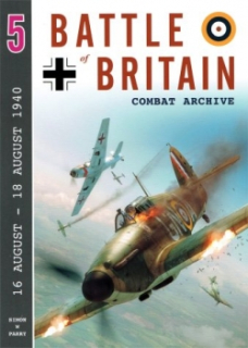 Battle of Britain Combat Archive - Volume 5, 16 August - 18 August 1940