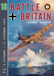 Battle of Britain Combat Archive - Volume 18, 4 October - 11 October 1940