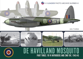 No. 41 De Havilland Mosquito Part Three FB VI Intruders and 2ND TAF, 1943-45