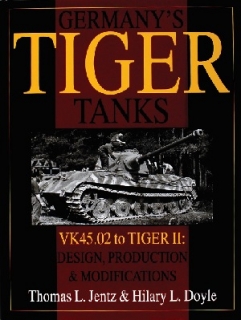 Germany's Tiger Tanks, Vol II - VK45.02 to TIGER II Design, Production & Modifications