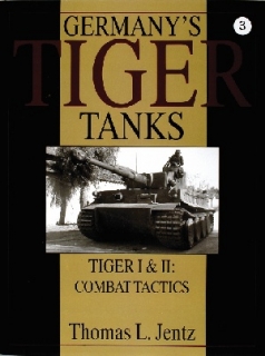 Germany's Tiger Tanks, Vol III - Tiger I & Tiger II: Combat Tactics