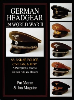German Headgear in World War II. SS/NSDAP/Police/Civilian/Misc.: A Photographic Study of German Hats and Helmets