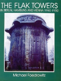 Flak Towers - in Berlin, Hamburg and Vienna 1940-1950