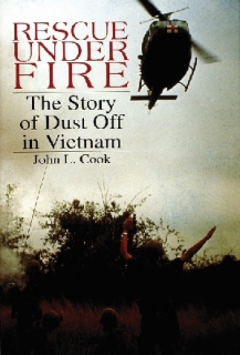 Rescue Under Fire: Story of DUST OFF in Vietnam
