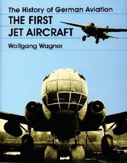 History of German Aviation Vol I: First Jet Aircraft
