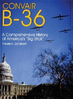 Convair B-36: Comprehensive History of America's "Big Stick"