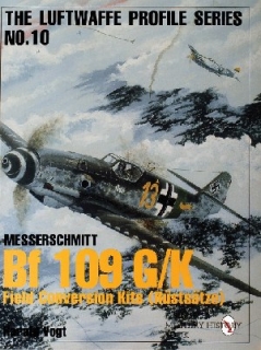 Messerschmitt Bf 109 G/K Field Conversion Kits (Luftwaffe Profile Series: Vol 10)