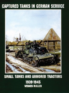 Captured Tanks in German Service: Small Tanks and Armored Tractors