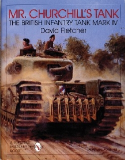 Mr. Churchill's Tank, The British Infantry Tank Mark IV