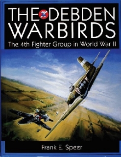 Debden Warbirds: 4th Fighter Group in World War II
