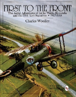 First to the Front: Aerial Adventures of 1st Lt. Waldo Heinrichs and the 95th Aero Squadron 1917-1918