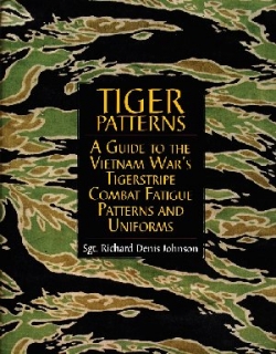 Tiger Patterns: Guide to the Vietnam War's Tigerstripe Combat Fatigue Patterns and Uniforms